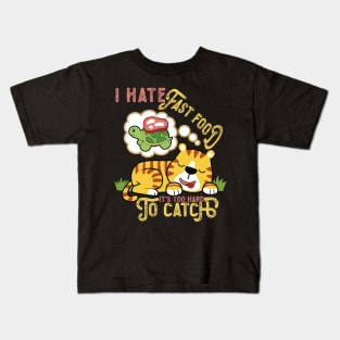 I Hate Fast Food, It's Too Hard To Catch - Cute Tiger Kids T-Shirt